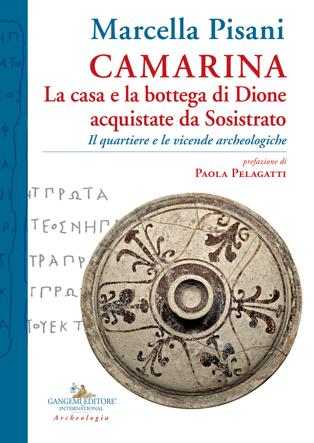 Camarina. La casa e la bottega di Dione acquistate da Sosistrato. Il quartiere e le vicende archeologiche