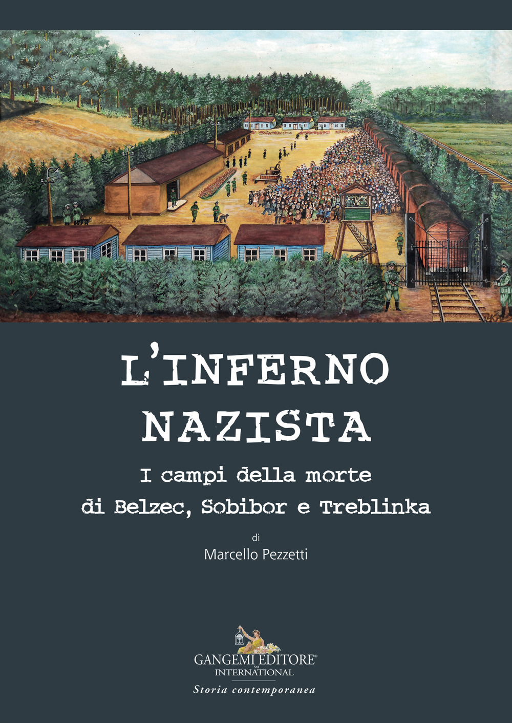 L'inferno nazista. I campi della morte di Belzec, Sobibor e Tteblinka