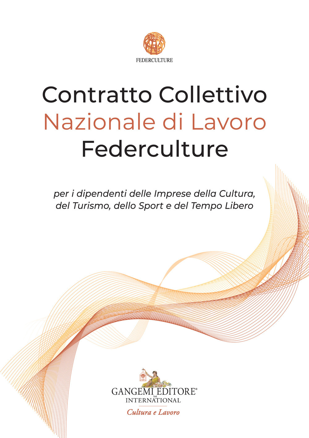 Contratto Collettivo Nazionale di Lavoro Federculture per i dipendenti delle Imprese della Cultura, del Turismo, dello Sport e del Tempo Libero