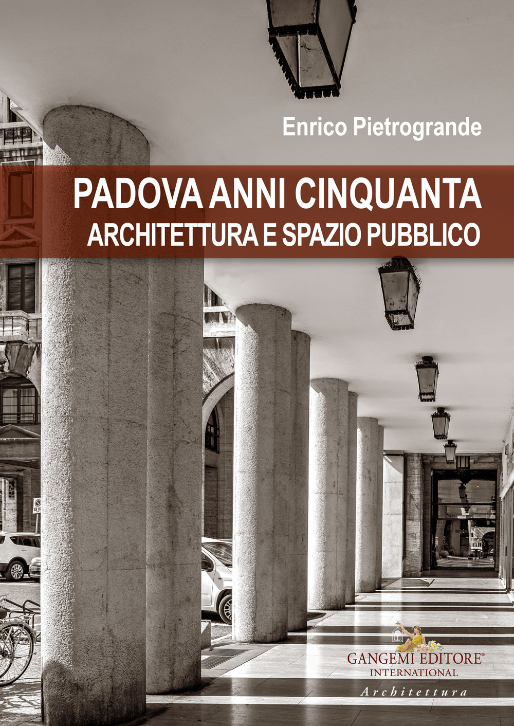 Padova anni Cinquanta. Architettura e spazio pubblico