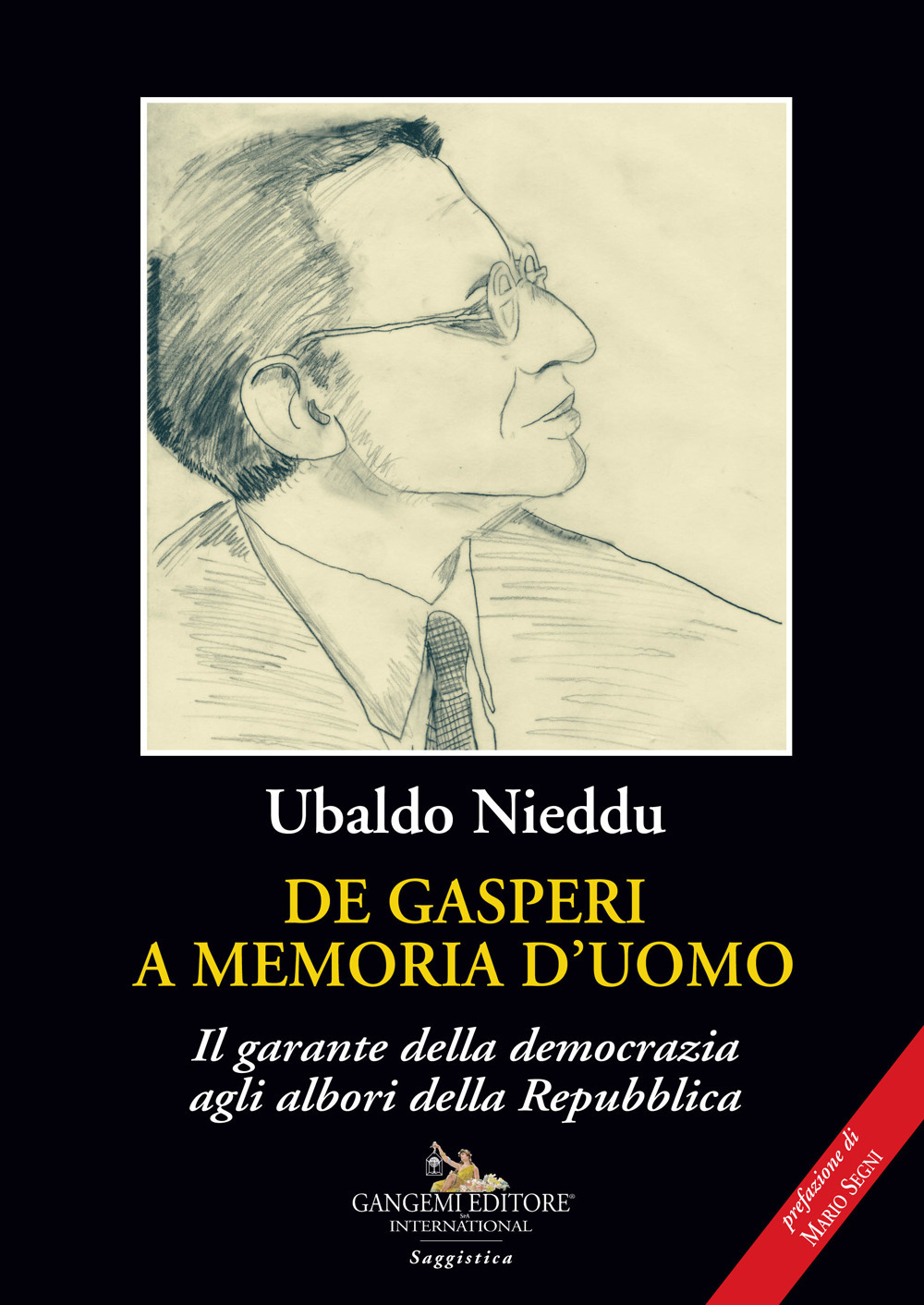 De Gasperi a memoria d'uomo. Il garante della democrazia agli albori della Repubblica