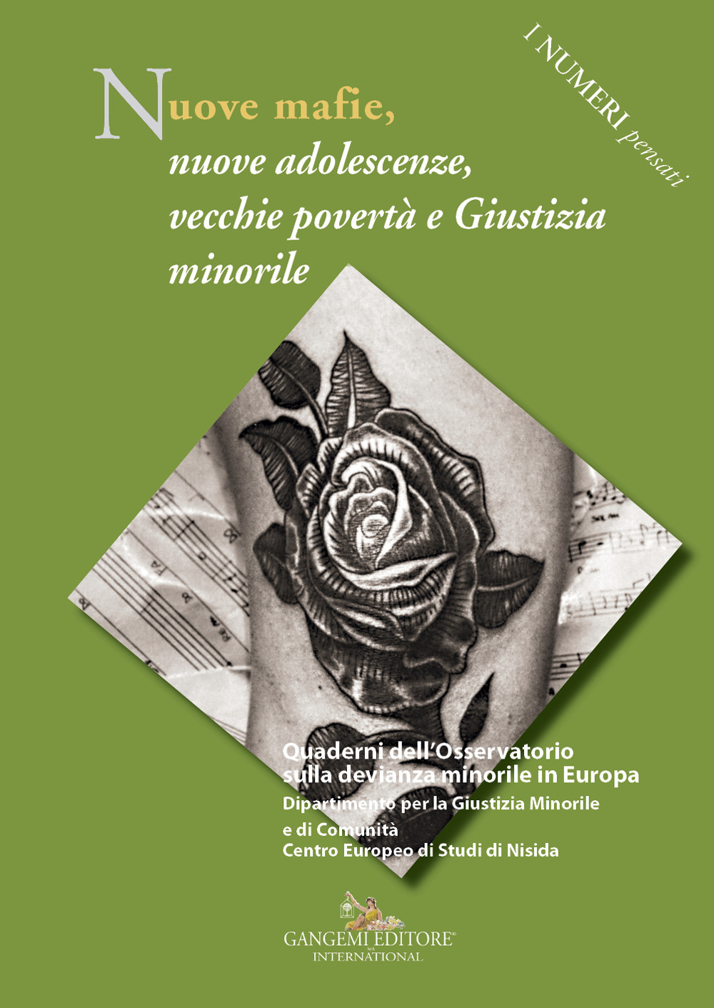 Nuove mafie, nuove adolescenze, vecchie povertà e giustizia minorile. Quaderni dell'Osservatorio sulla devianza minorile in Europa Dipartimento per la Giustizia Minorile e di Comunità Centro Europeo di Studi di Nisida