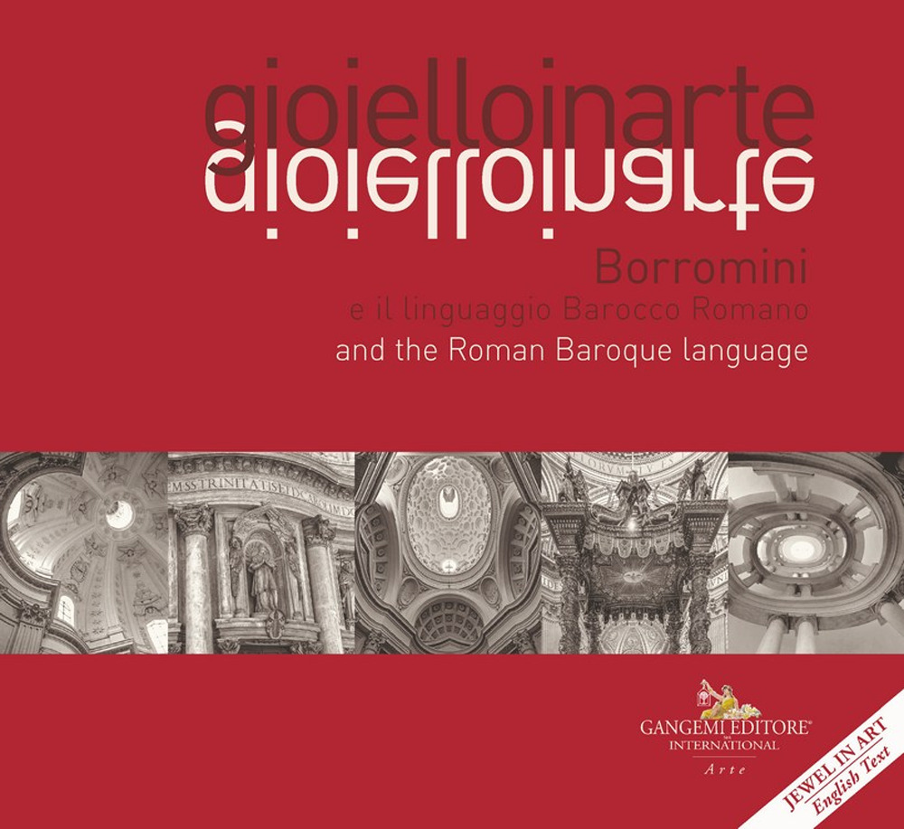 Gioielloinarte. Borromini e il linguaggio Barocco Romano-Borromini and the Roman Baroque language