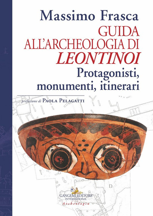 Guida all'archeologia di Leontinoi. Protagonisti, monumenti, itinerari