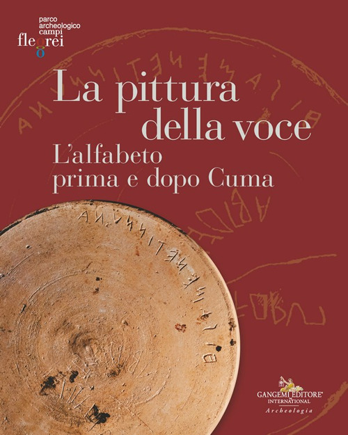 La pittura della voce. L'alfabeto prima e dopo Cuma. Catalogo della mostra (Pozzuoli, 6 maggio-30 giugno 2024). Ediz. illustrata