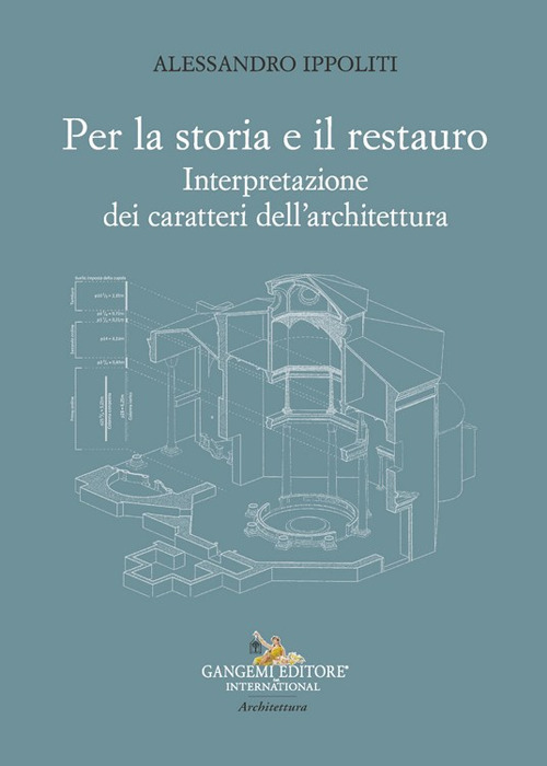 Per la storia e il restauro. Interpretazione dei caratteri dell'architettura