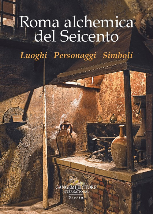 Roma alchemica del Seicento. Luoghi, personaggi, simboli