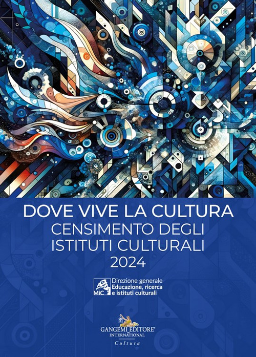 Dove vive la cultura. Censimento degli istituti culturali italiani. Testo inglese a fronte