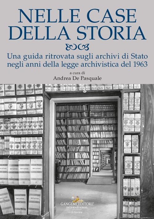 Nelle case della storia. Una guida ritrovata sugli archivi di Stato negli anni della legge archivistica del 1963