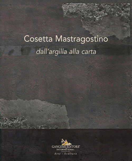 Cosetta Mastragostino. Dall'argilla alla carta