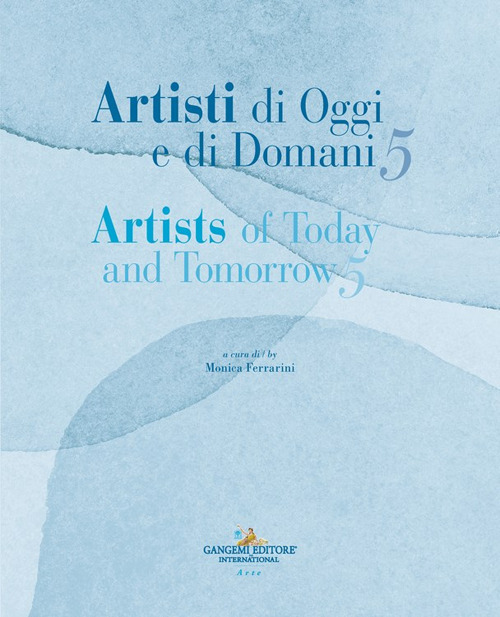 Artisti di oggi e di domani-Artists of today and tomorrow. Ediz. illustrata. Vol. 5