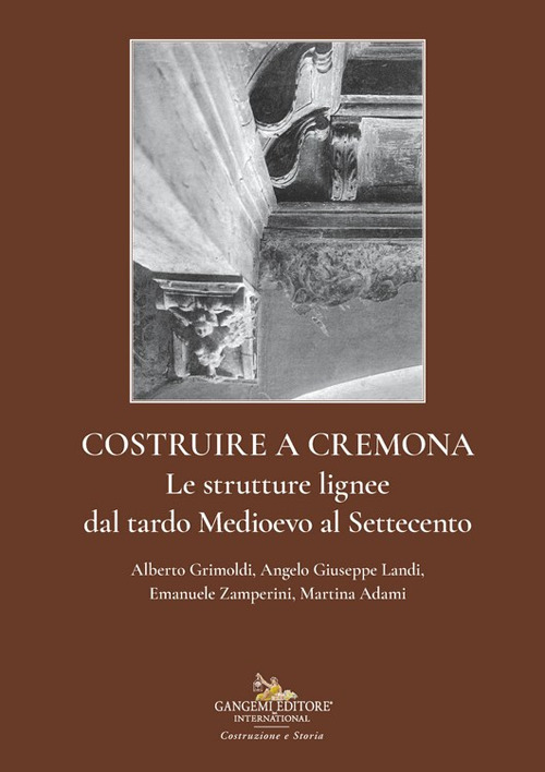 Costruire a Cremona. Le strutture lignee dal tardo Medioevo al Settecento