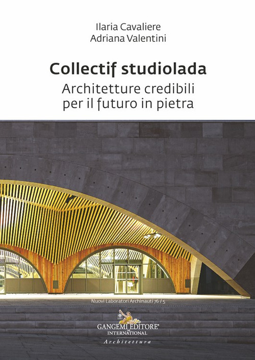 Collectif studiolada. Architetture credibili per il futuro in pietra