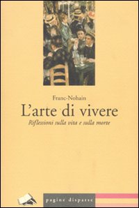 L'arte di vivere. Riflessioni sulla vita e sulla morte