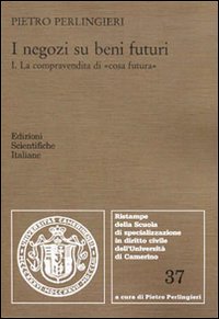 I negozi su beni futuri. Vol. 1: La compravendita di «cosa futura»