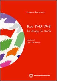 Kos 1943-1948. La strage, la storia