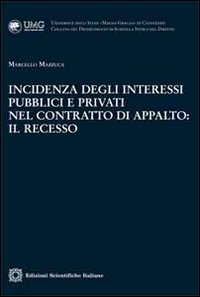 Incidenza degli interessi pubblici e privati nel contratto di appalto. Il recesso