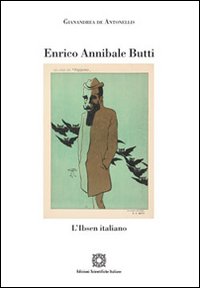 Enrico Annibale Butti. L'Ibsen italiano
