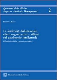 La leadership disfunzionale. Effetti organizzativi e riflessi sul patrimonio intellettuale