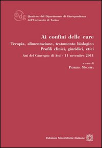 Ai confini delle cure. Terapia, alimentazione, testamento biologico