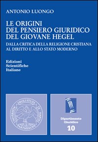 Le origini del pensiero giuridico del giovane Hegel