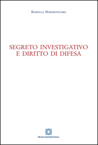 Segreto investigativo e diritto di difesa