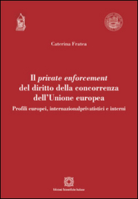 Il private enforcement del diritto della concorrenza dell'Unione europea