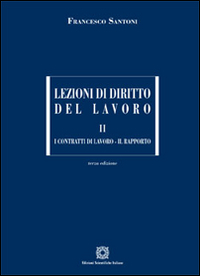 Lezioni di diritto del lavoro. Vol. 2: I contratti di lavoro-Il rapporto