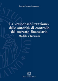 La «responsabilizzazione» delle autorità di controllo del mercato finanziario. Modelli e funzioni