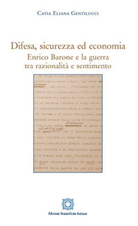 Difesa, sicurezza ed economia. Enrico Barone e la guerra tra razionalità e sentimento