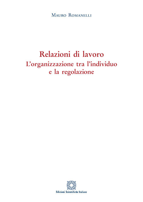 Relazioni di lavoro. L'organizzazione tra individuo e la regolazione