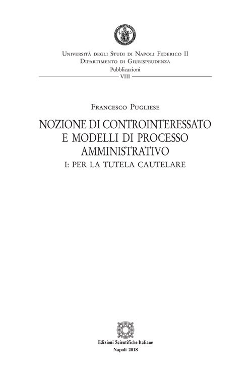 Nozione di controinteressato e modelli di processo amministrativo. Vol. 1: Per la tutela cautelare