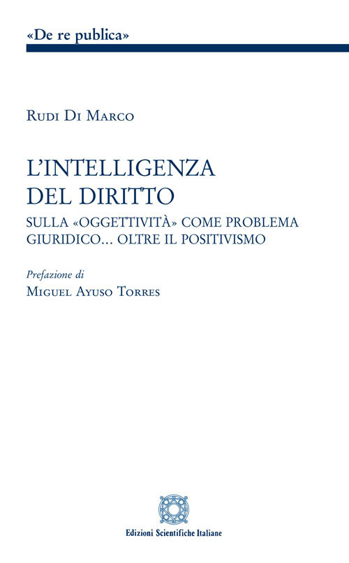 L'intelligenza del diritto. Studio sulla «oggettività» come problema giuridico... oltre il positivismo