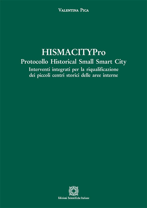 HismacityPro. Protocollo Historical Small Smart City. Interventi integrati per la riqualificazione dei piccoli centri storici delle aree interne