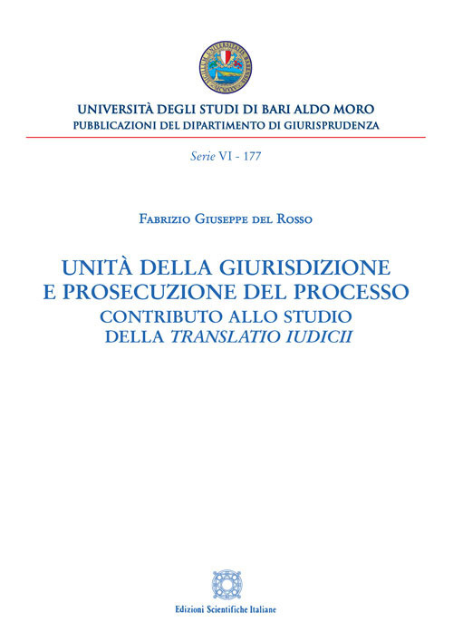 Unità della giurisdizione e prosecuzione del processo. Contributo allo studio della translatio iudici