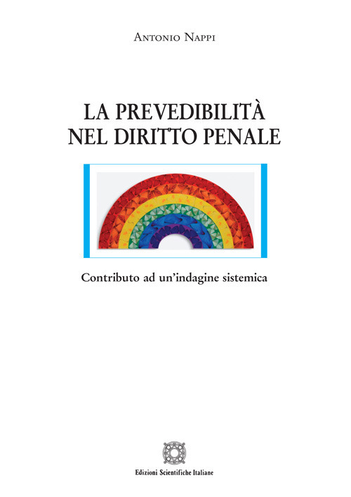 La prevedibilità nel diritto penale. Contributo ad un'indagine sistemica