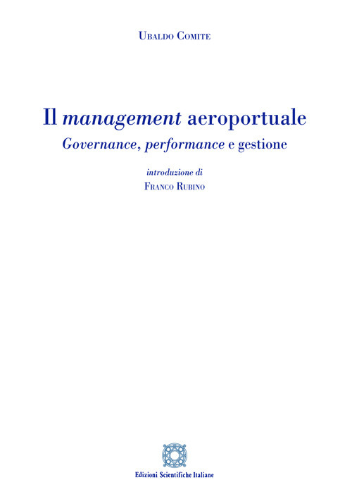 Il management aeroportuale. Governance, performance e gestione