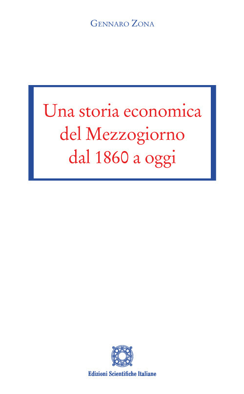 Una storia economica del Mezzogiorno dal 1860 a oggi