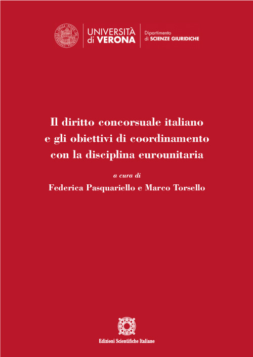 Il diritto concorsuale italiano e gli obiettivi di coordinamento con la disciplina eurounitaria. Atti del Convegno (Verona, 17 dicembre 2021)