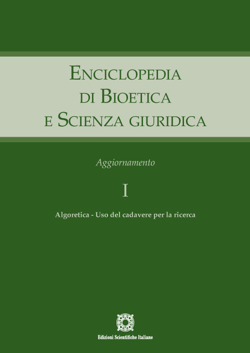 Enciclopedia di bioetica e scienza giuridica. Aggiornamento. Vol. 1: Algoretica. Uso del cadavere per la ricerca