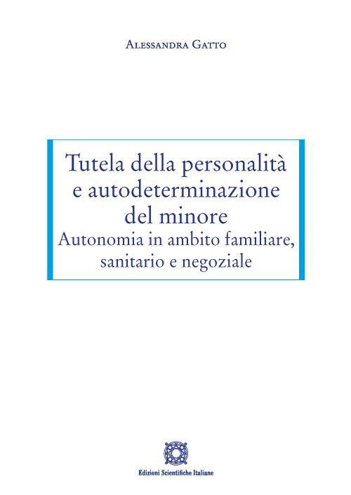 Tutela della personalità e autodeterminazione del minore. Autonomia in ambito familiare, sanitario e negoziale