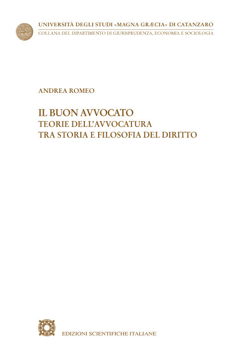 Il buon avvocato. Teorie dell'avvocatura tra storia e filosofia del diritto