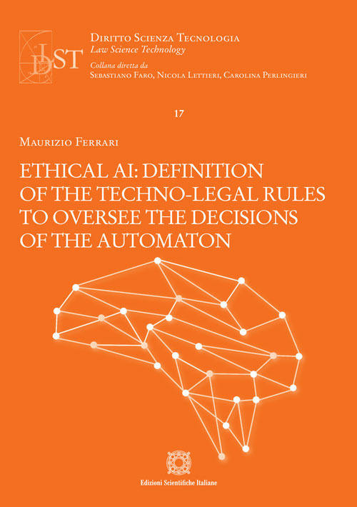 Ethical AI: definition of the techno-legal rules to oversee the decisions of the automation