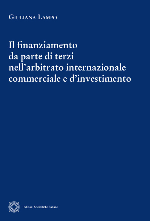 Il finanziamento da parte di terzi nell'arbitrato internazionale commerciale e d'investimento