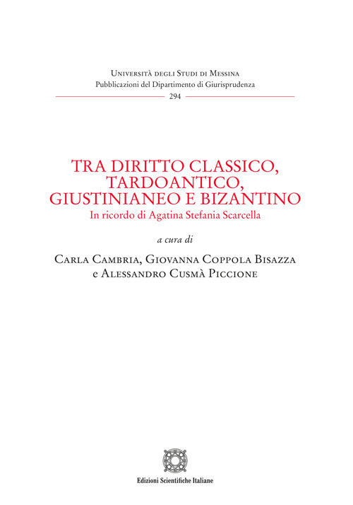 Tra diritto classico, tardoantico, giustinianeo e bizantino. In ricordo di Agatina Stefania Scarcella