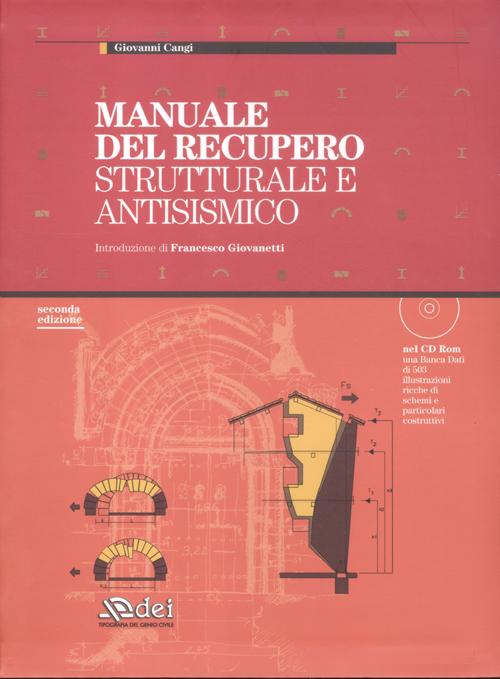 Manuale del recupero strutturale e antisismico. Ediz. illustrata. Con CD-ROM