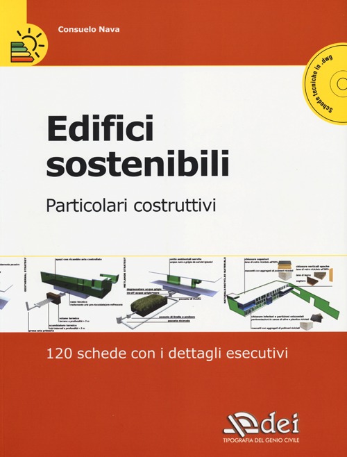 Edifici sostenibili. Particolari costruttivi. 120 schede con i dettagli esecutivi. Con CD-ROM