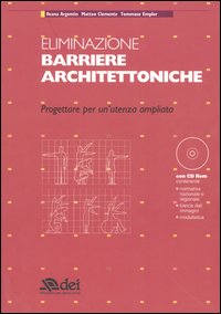 Eliminazione barriere architettoniche. Progettare per un'utenza ampliata. Con CD-ROM