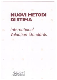 Nuovi metodi di stima. Iternational valuation standards