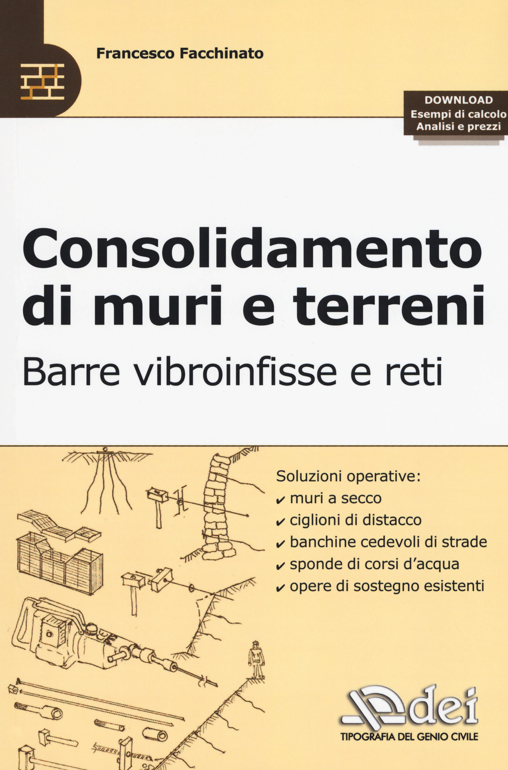 Consolidamento di muri e terreni. Barre vibroinfisse e reti. Con esempi di calcolo, analisi e prezzi